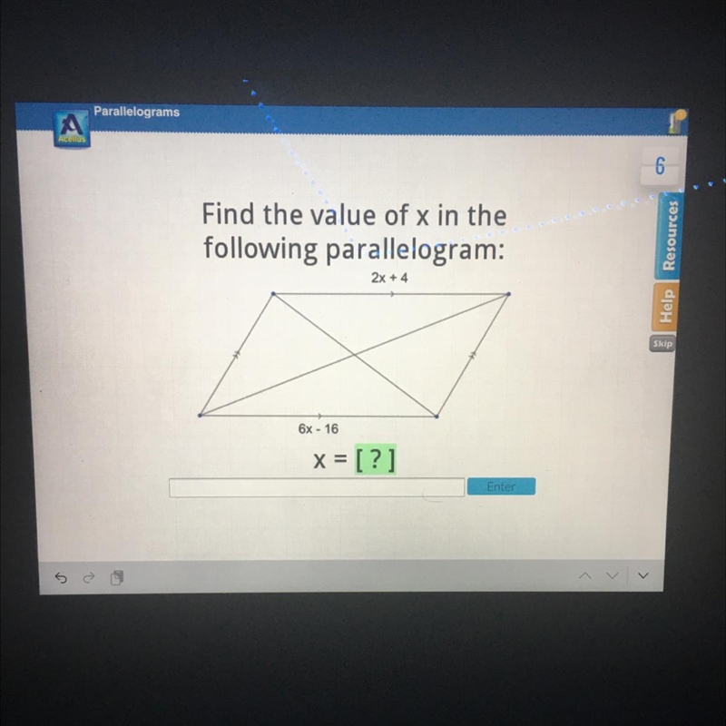 Find the value of x in the following parallelogram: 2x + 4 6x - 16 x = [?] Enter-example-1