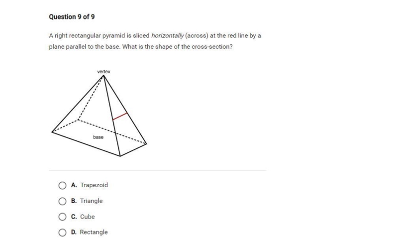 A right rectangular pyramid is sliced horizontally (across) at the red line by a plane-example-1