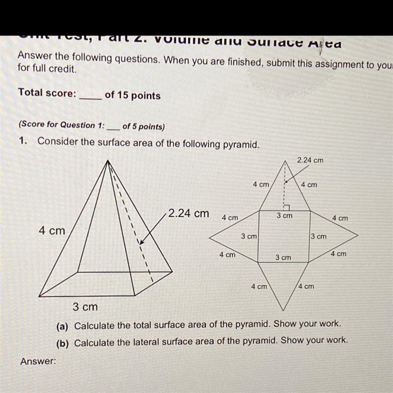 1. Consider the surface area of the following pyramid. 2.24 cm 4 cm 4 cm 2.24 cm 4 cm-example-1