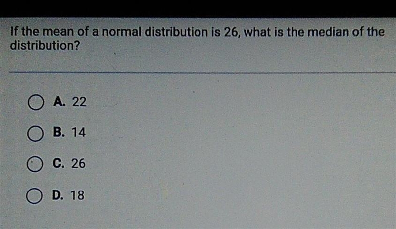 If the mean of a normal distribution is 26, what is the median of the distribution-example-1