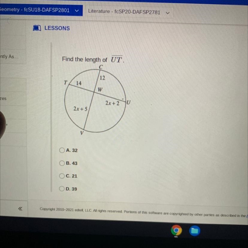 Find the length of UT. с 12 T 14 W 2x+2U 2x + 5 A. 32 OB. 43 C. 21 OD. 39-example-1