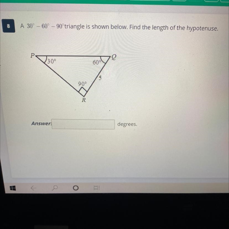 A 30° and 60° and 90° triangle is shown below. Find length of the hypotenuse.-example-1