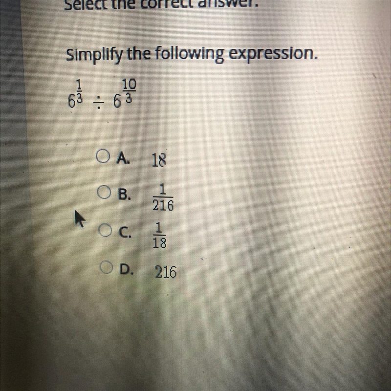 Simplify the following expression. 10 63 = O A 18 OB. 1 216 О С. 1 18 1 OD. 216-example-1