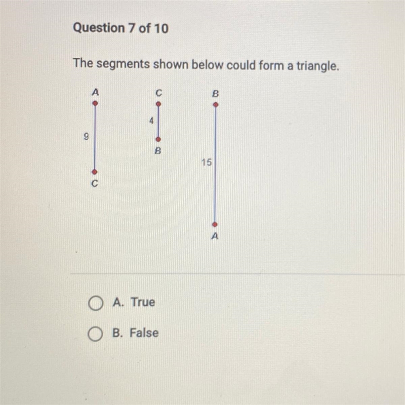 The segments shown below could form a triangle ?-example-1