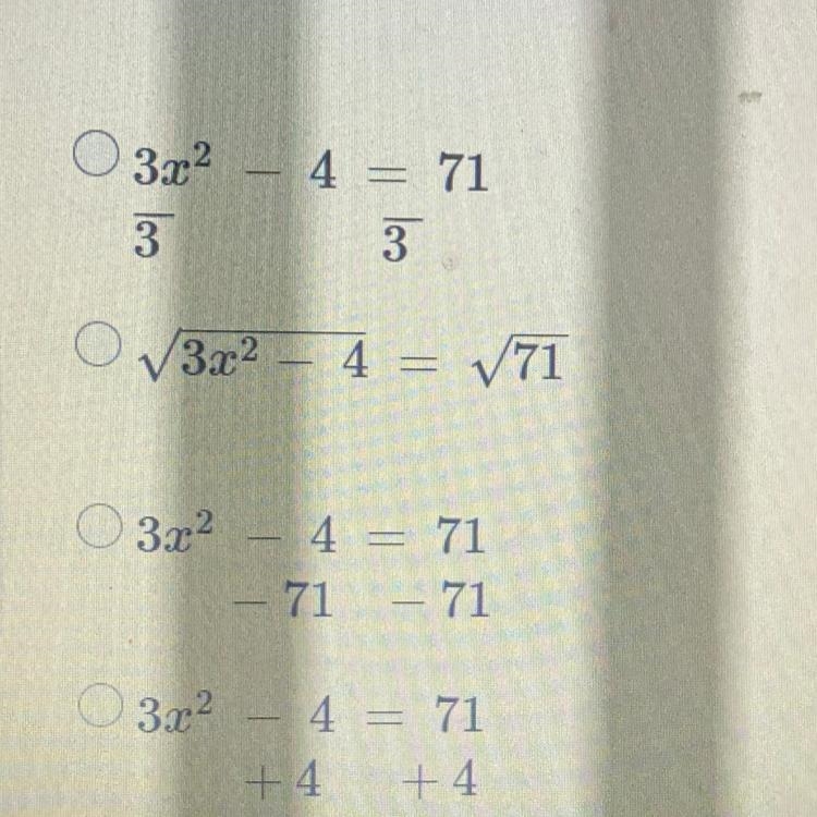 Which is the first step you should do when solving the equation below. 3x^2-4= 71-example-1