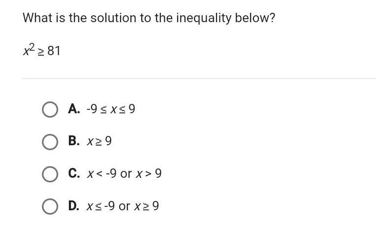 What is the solution to the inequality below? x² > 81 A. B. C. D.​-example-1