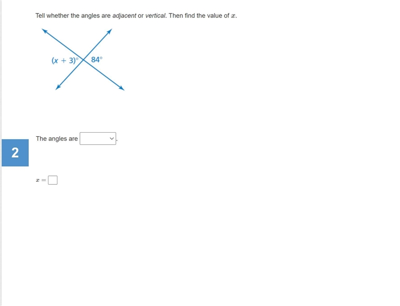 Item 2 Question 1 Tell whether the angles are adjacent or vertical. Then find the-example-1