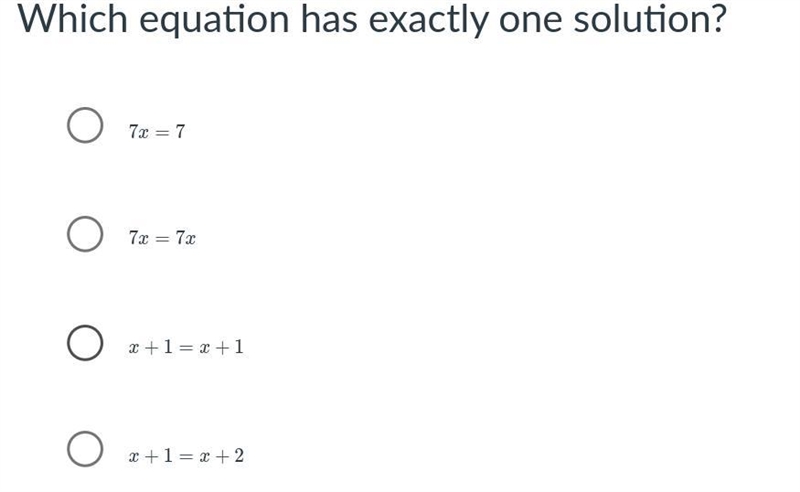 Which equation has exactly one solution? 7 x = 7 7 x is equal to 7 7 x = 7 x 7 x is-example-1