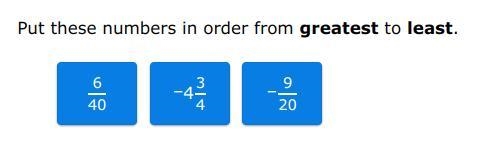 What is the order biggest to least. 6/40 -4 3/4 -9/20-example-1