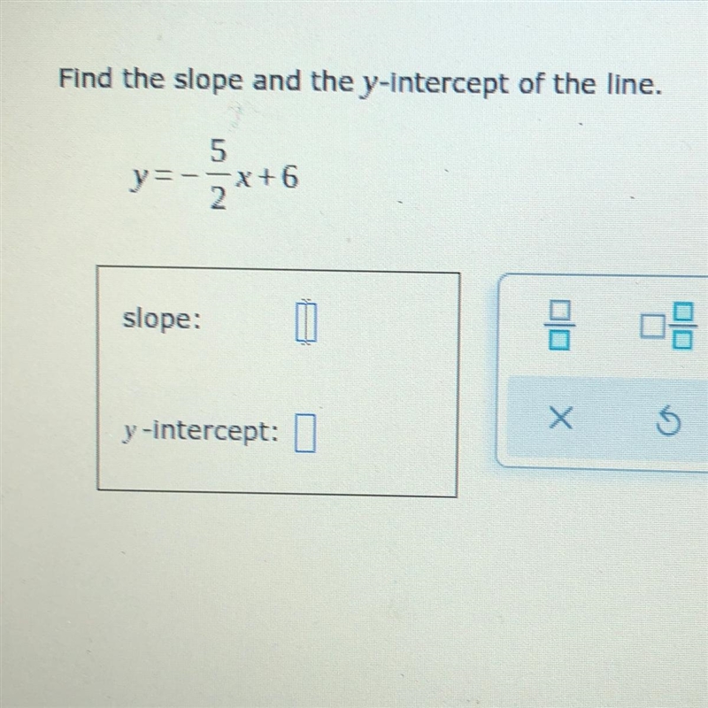 Find the slope and the y-intercept of the line. y=-2 5 Ex+6 slope: . 08 Х $ y-intercept-example-1