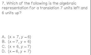 Which of the following is the algebraic representation for a translation 7 units left-example-1