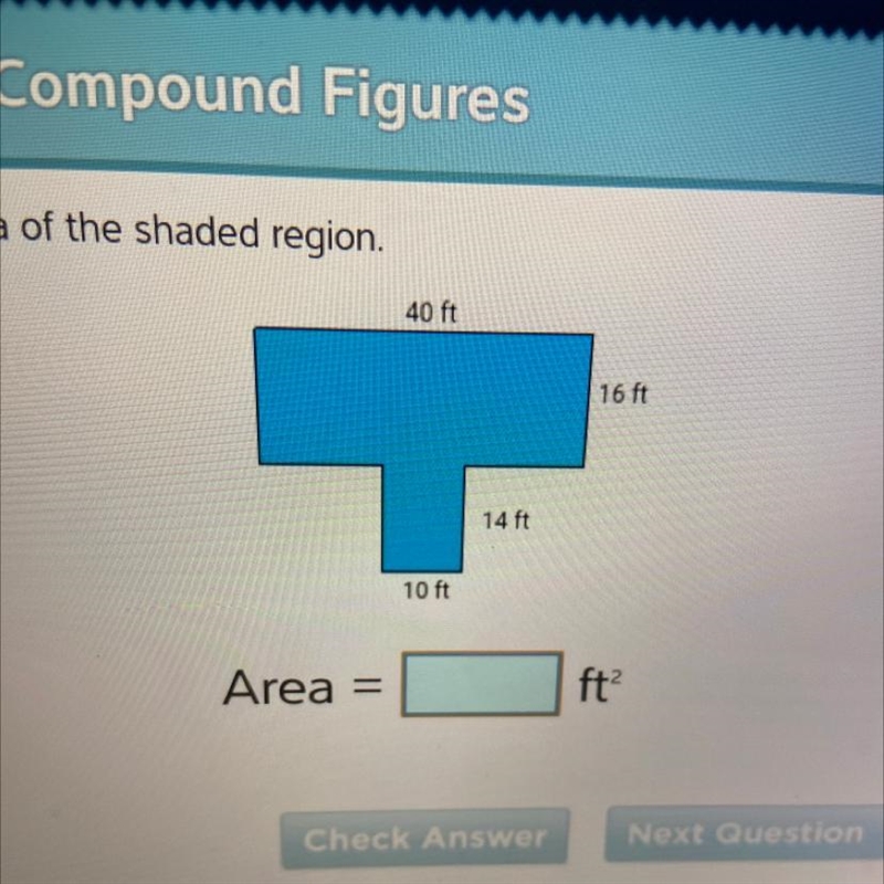 Find the area of the shaded region. 40 ft 16 ft 14 ft 10 ft-example-1