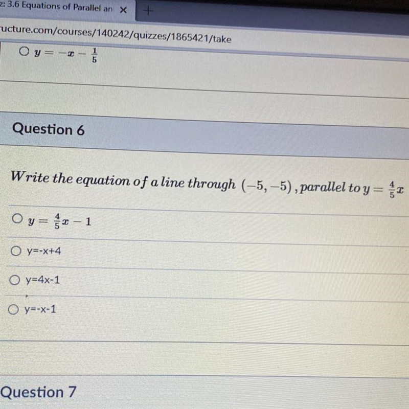 Question 6 1 pts Write the equation of a line through (-5,-5), parallel to y= Oy= - 1 O-example-1