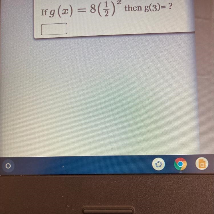 If g(x)=8(1/2)^x then What is g(3)=-example-1