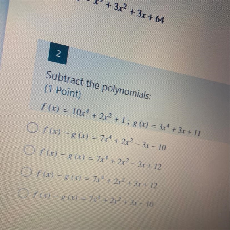 Subtract the polynomials: (1 Point) f(x) = 10x4 + 2x² +1; 8 (x) = 3x4 + 3x + 11 O-example-1