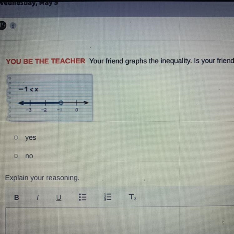 HELP FAST PLEASE (zoom in on the photo) Your friend graphs the inequality, Is your-example-1