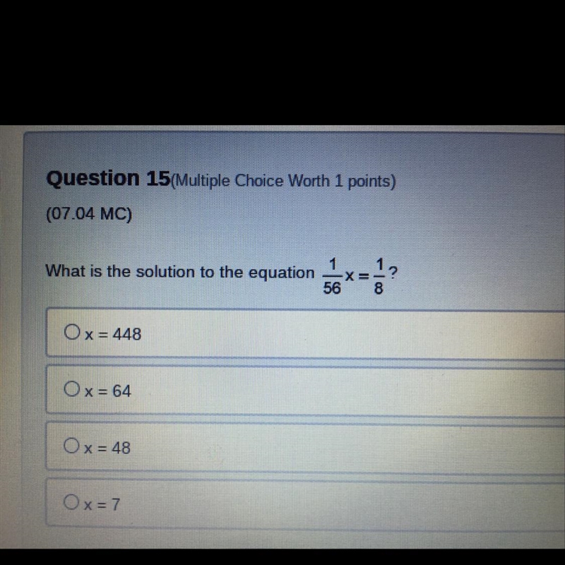 HELP ASAP NO LINKS What is the solution to the equation X= 56 8 co O x = 448 Ox=64 O-example-1