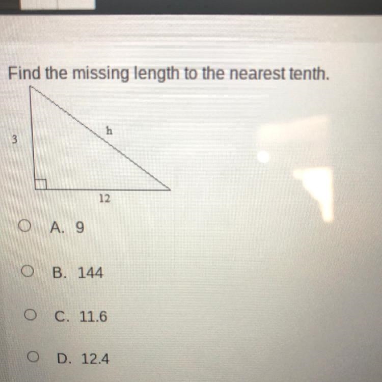 Find the missing length to the nearest teni 3 A 9 < d B. 144 O C. 11.6 D. 124-example-1