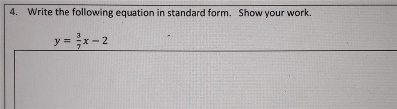 Write the following equation in standard form. Show your work. y =3/7x -2​-example-1