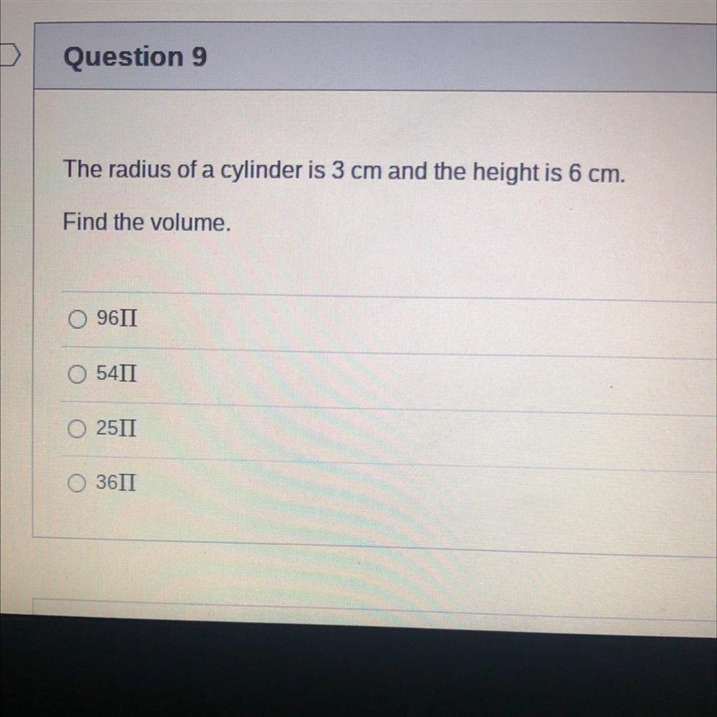 The radius of a cylinder is 3 cm and the height is 6 Find the volume. O 9611 O 5411 0 2511-example-1