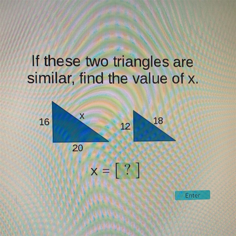 If these two triangles are similar, find the vale of x.-example-1