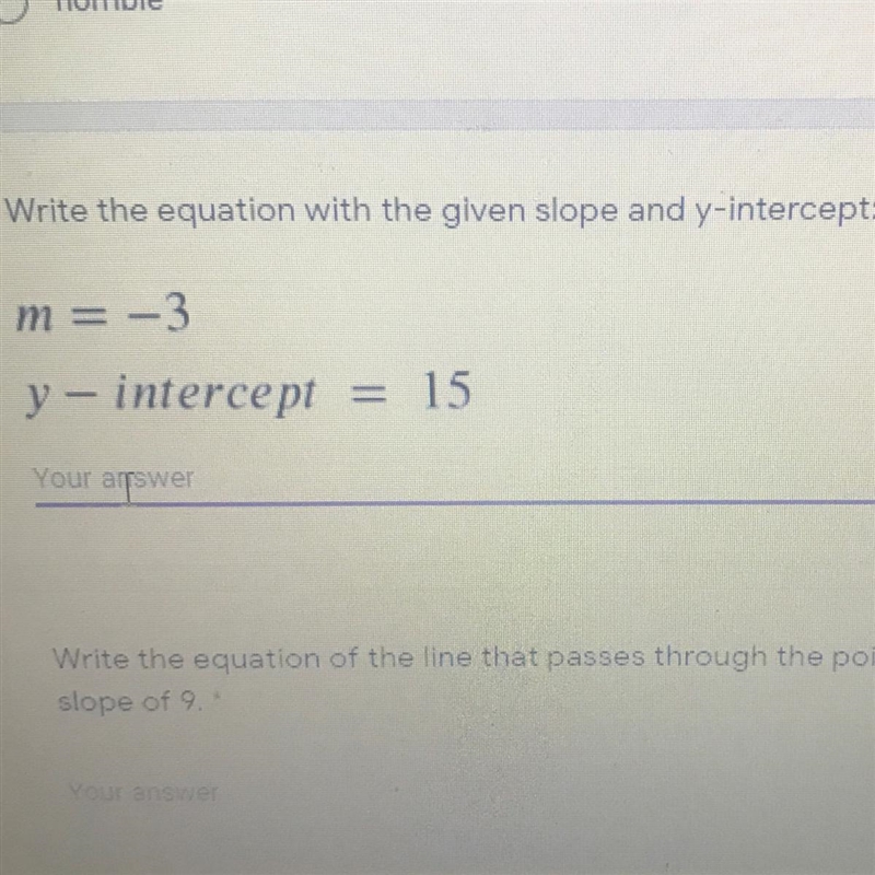 Write the equation with the given slope and y-intercept: m = -3 y - intercept = 15 Your-example-1