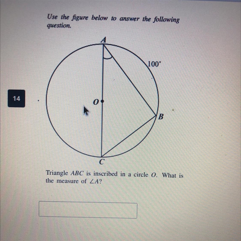 Triangle ABC is inscribed in a circle O. What is the measure of Angle A?-example-1