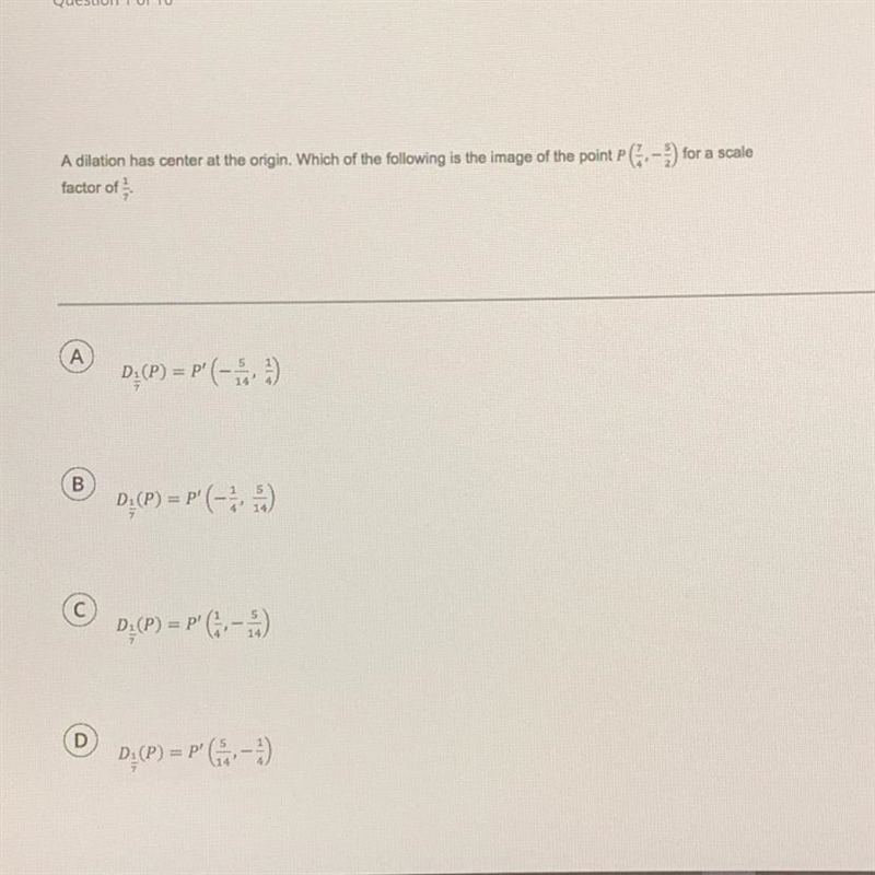 A dilation has center at the origin. Which of the following is the image of the point-example-1