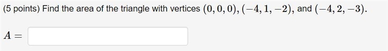 Find the area of the triangle with vertices (0,0,0),(−4,1,−2), and (−4,2,−3).-example-1