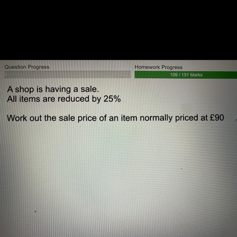 A shop is having a sale. All items are reduced by 25% Work out the sale price of an-example-1