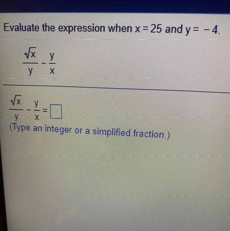 Evaluate the expression when x=25 and y = – 4. VX y S! y у y (Type an integer or a-example-1