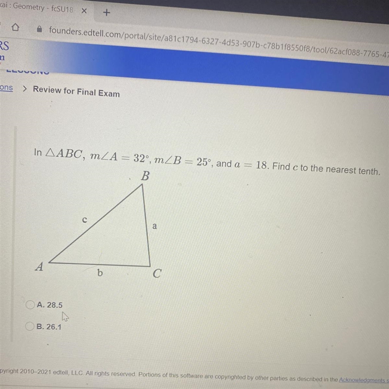 In AABC, mZA = 32°, mZB = 25°, and a = 18. Find c to the nearest tenth.-example-1