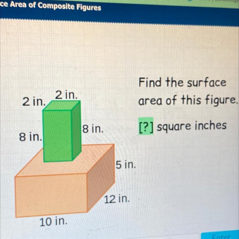 2 in. Find the surface area of this figure. 2 in. 8 in. [?] square inches 8 in. 5 in-example-1