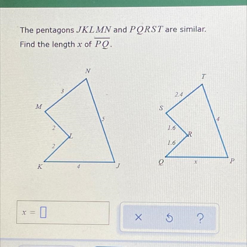 The pentagons JKLMN and PQRST are similar. Find the length x of PQ.​-example-1