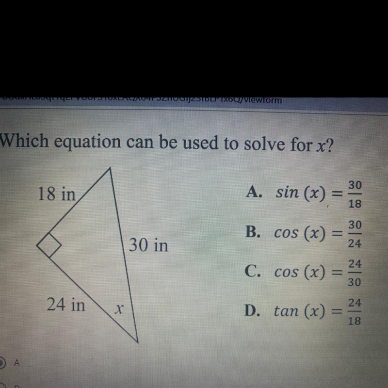 Which equation can be used to solve for x? A. sin (x) = 30 18 B. cos (x) 30 24 C. cos-example-1