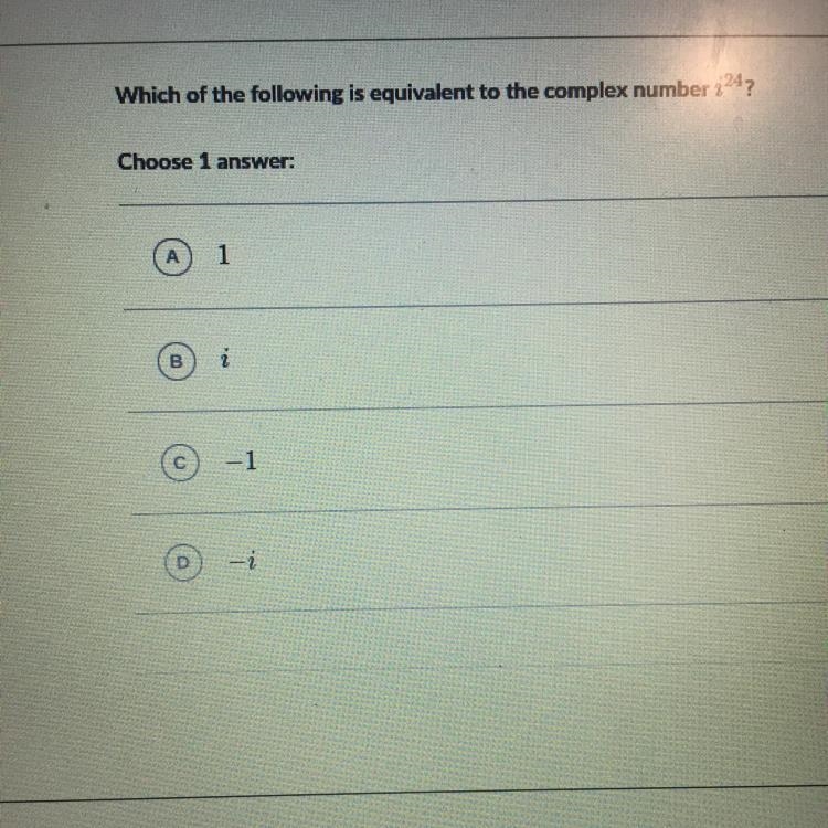 Which of the following is equivalent to the complex number i24?-example-1