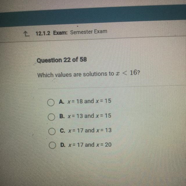 Which values are solutions to c < 16? O A. x= 18 and x = 15 O B. x= 13 and x = 15 C-example-1