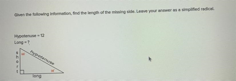 Given the following information, find the length of the missing side. Leave your answer-example-1