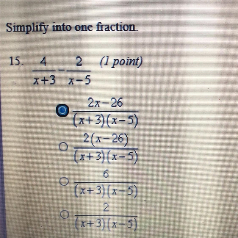 Simplify into one fraction (4/x+3)-(2/x-5) A.2x-26/(x+3)(x-5) B.2(x-26)/(x+3)(x-5) C-example-1