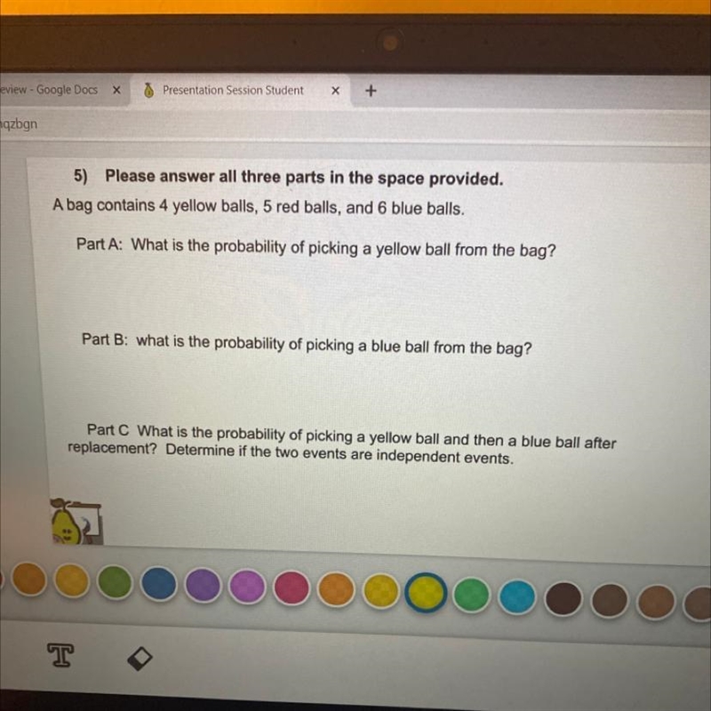 A bag contains 4 yellow balls, 5 red balls, and 6 blue balls. Part A: What is the-example-1