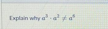 Explain why a3*a2 dosnt equal a6... Plz I need help!​-example-1