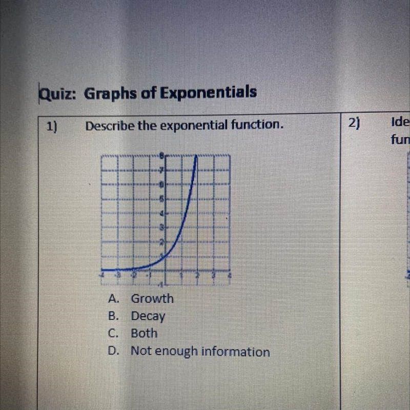 Describe the exponential function. A. Growth B. Decay C. Both D. Not enough information-example-1