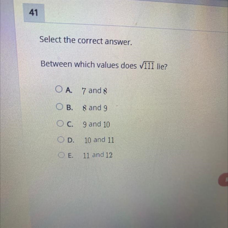 Between which values does 111 lie? A. 7 and 8 B. 8 and 9 C. 9 and 10 D. 10 and 11 E-example-1