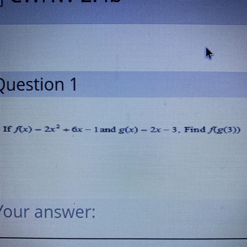 If f(x)-2x^2+6x-1 and g(x)-2x-3, find f(g(3)) 50 points if u help me!!!-example-1