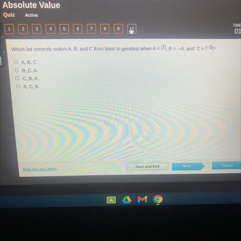 Which list correctly orders A, B, and C from least to greatest when A= |7|, B = _6￼, and-example-1