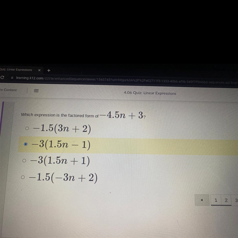 Which expression is the factored form of —4.5n +3 A. -1.5 (3n + 2) B. -3(1.5n - 1) C-example-1