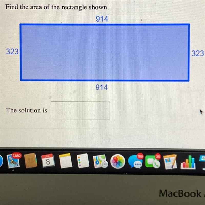 Find the area of the rectangle shown. 914 323 323 914 The solution is-example-1