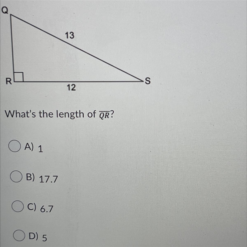 13 R S 12 What's the length of QR? A) 1 B) 17.7 C) 6.7 OD) 5-example-1