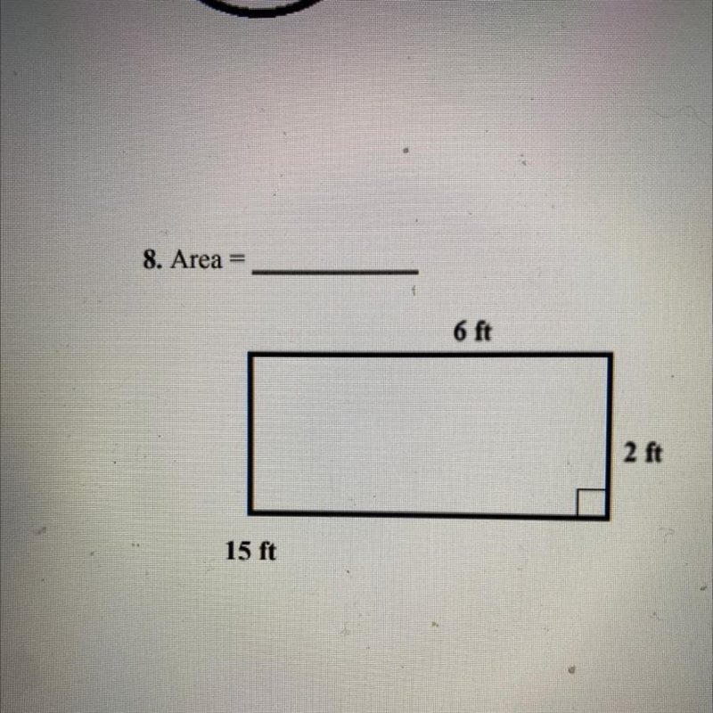 I need to know the area in the rectangle pictured above please! 8. Area = 6 ft 2 ft-example-1