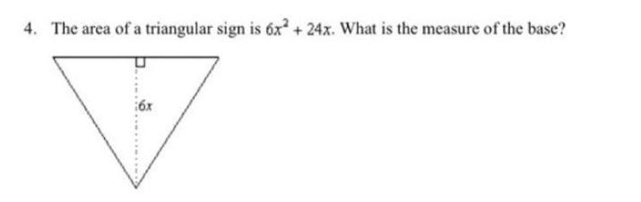 The area of a triangular sign is 6x² + 24x What is the measure of the base? (View-example-1